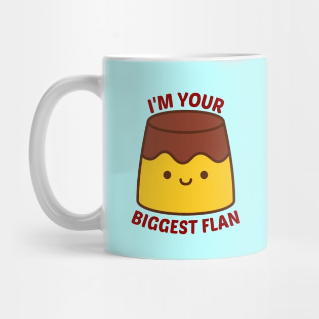 I'm Your Biggest Flan - Flan Pun by Allthingspunny